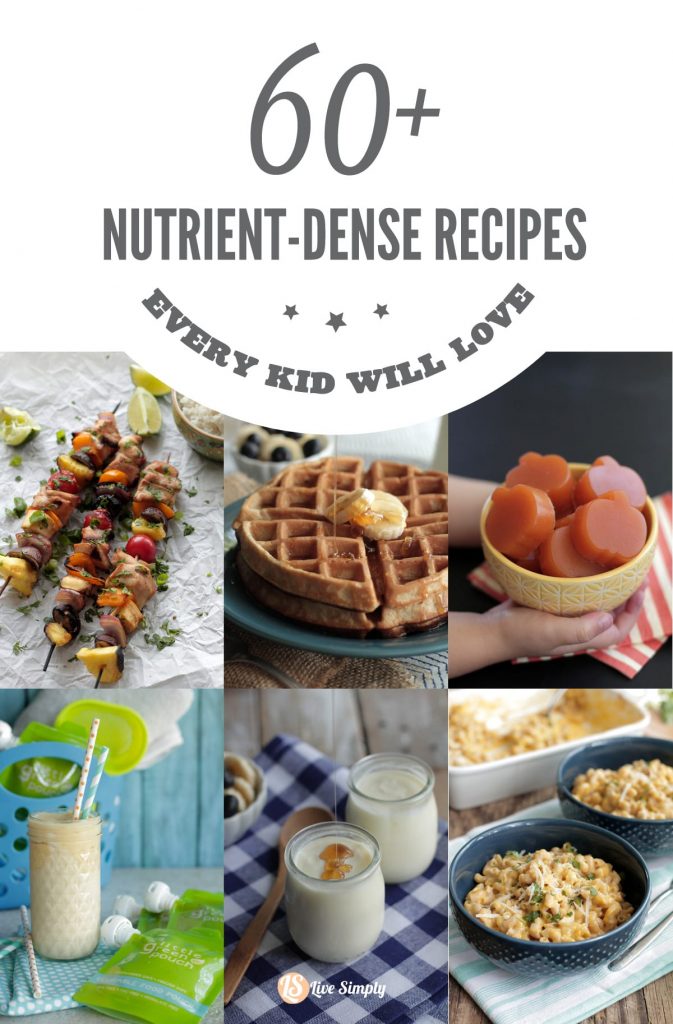 60+ Nutrient Dense Recipes Every Kid Will Love