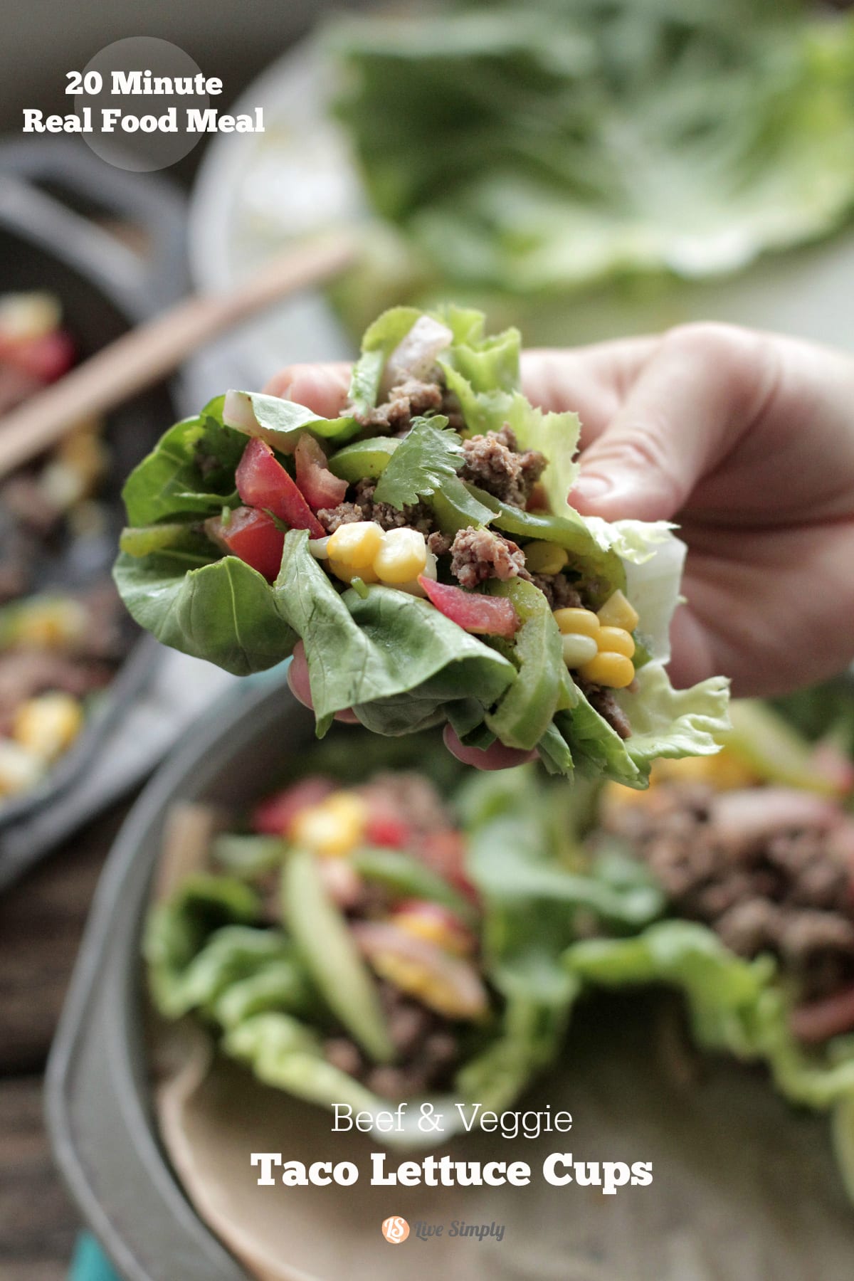 Healthy real food made simple and a kid favorite!! 20 Minute Meal: Beef and Veggie Taco Lettuce Cups