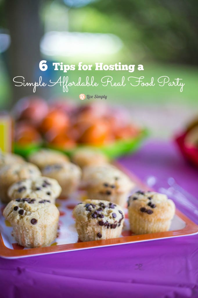 6 tips for hosting a simple affordable real food party