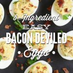 Easy Bacon Deviled Eggs: Only 6 ingredients are required to make the BEST deviled eggs!