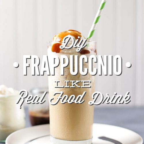 DIY Frappuccino Real Food Recipe. This drink is even better than the real thing (and healthier).