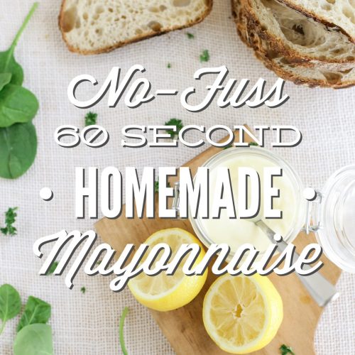 Homemade Mayonnaise: No fuss, 60 seconds