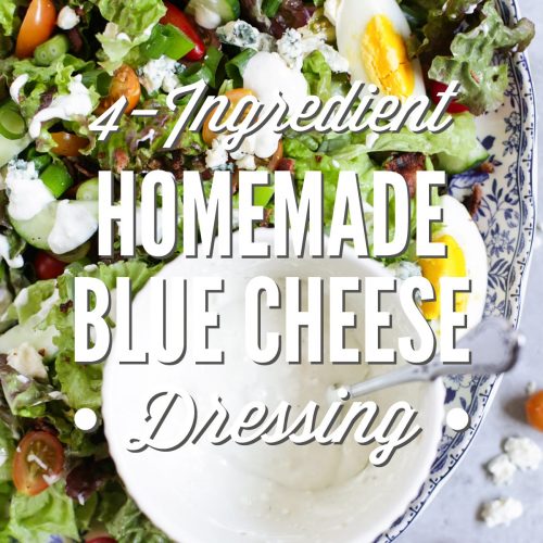 Homemade Blue Cheese Dressing: Only Four Ingredients!