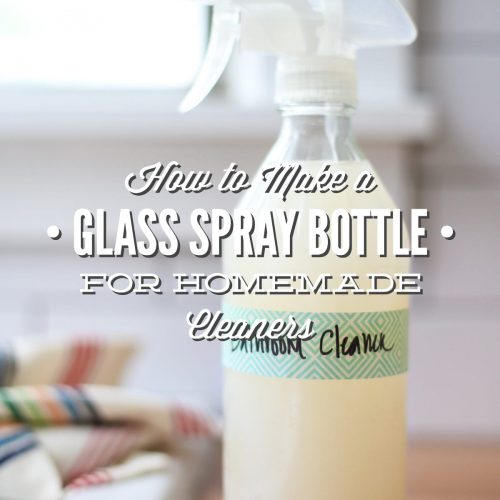 How to Make A Glass Spray Bottle for Homemade Cleaners