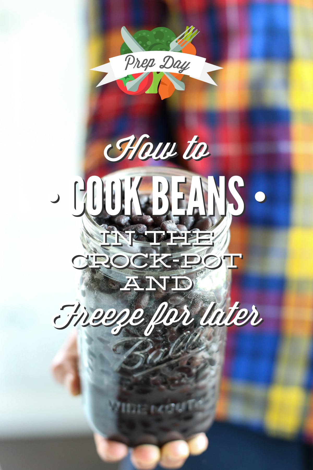 Prep Day: How to Cook Beans in the Crock-Pot and Freeze for Later