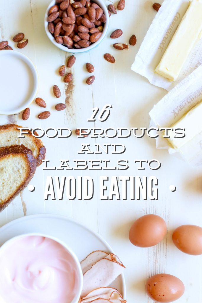 Whether you are just starting your real food journey or have been on the road for a while, this list of 16 Food Products and Labels to Avoid Eating will help keep you on the real food path!