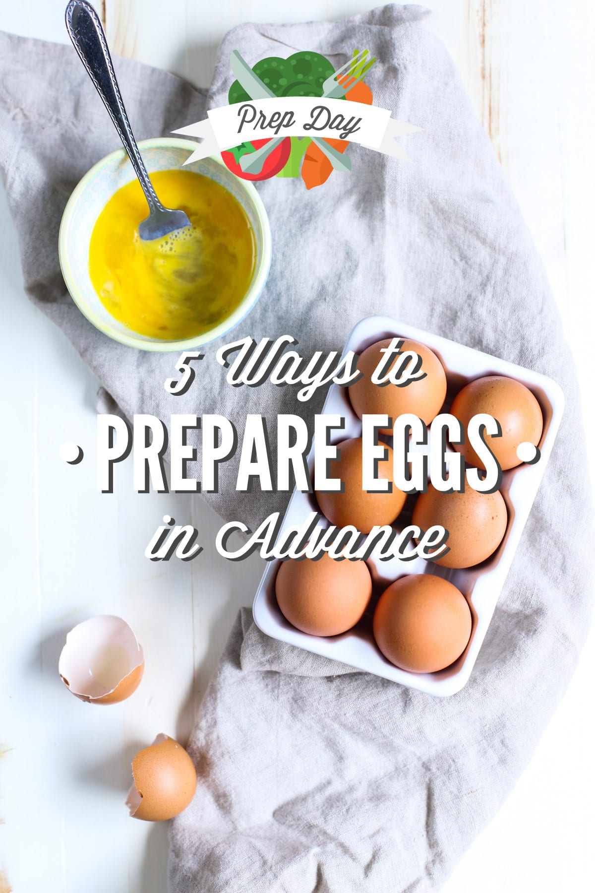 Prep Day: 5 Ways to Prepare Eggs In Advance