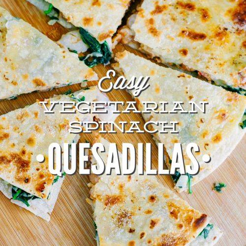 Easy Vegetarian Spinach Quesadillas