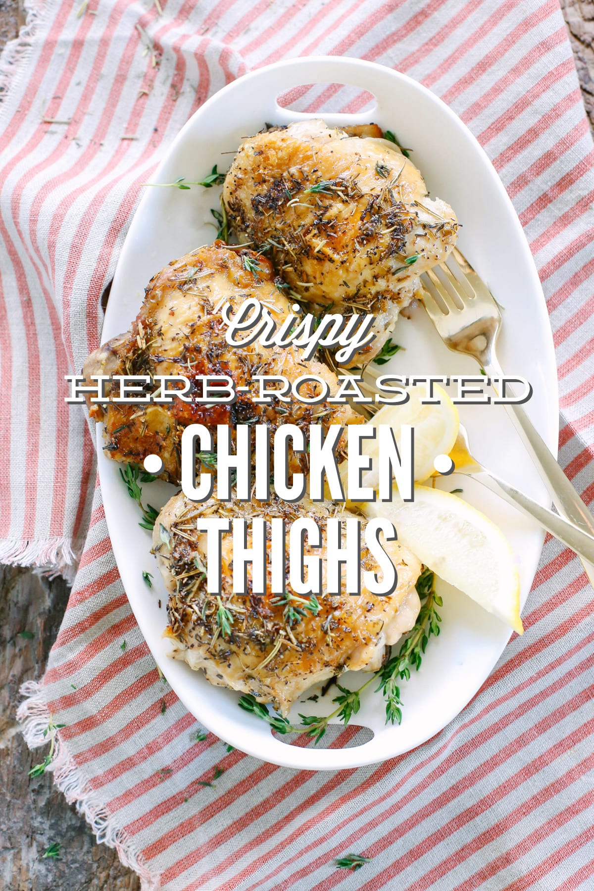 Crispy Herb-Roasted Chicken Thighs! Sooo good and so easy! I make these for dinner at least once week.