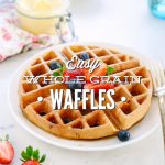 Easy Whole Grain Waffles