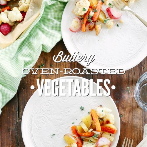 Buttery Oven-Roasted Vegetables