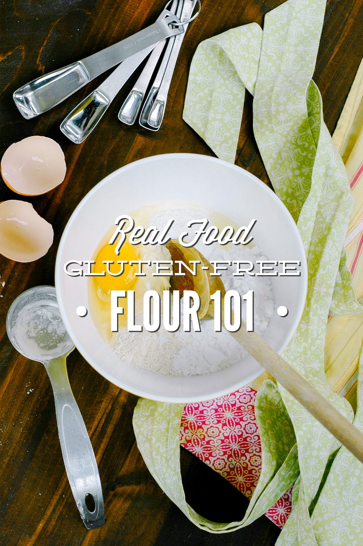 Real Food (Gluten-Free) Flour 101