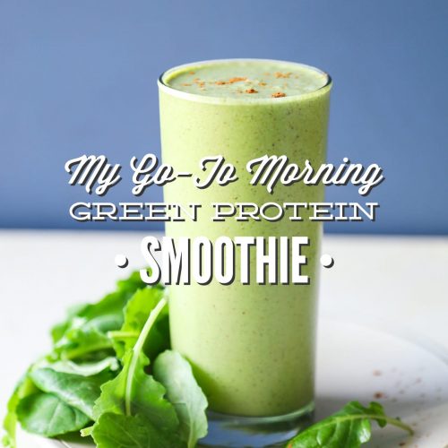 My Go-To Morning Green Protein Smoothie