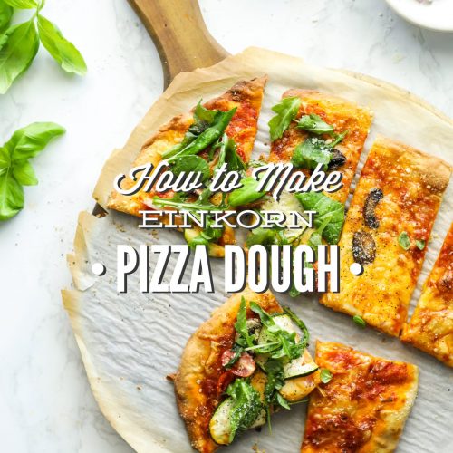 How to Make Homemade Einkorn Pizza Dough