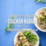 Summer Squash Chicken Kebabs with Chimichurri Sauce