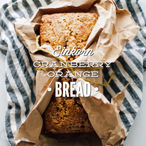 Einkorn Cranberry-Orange Bread