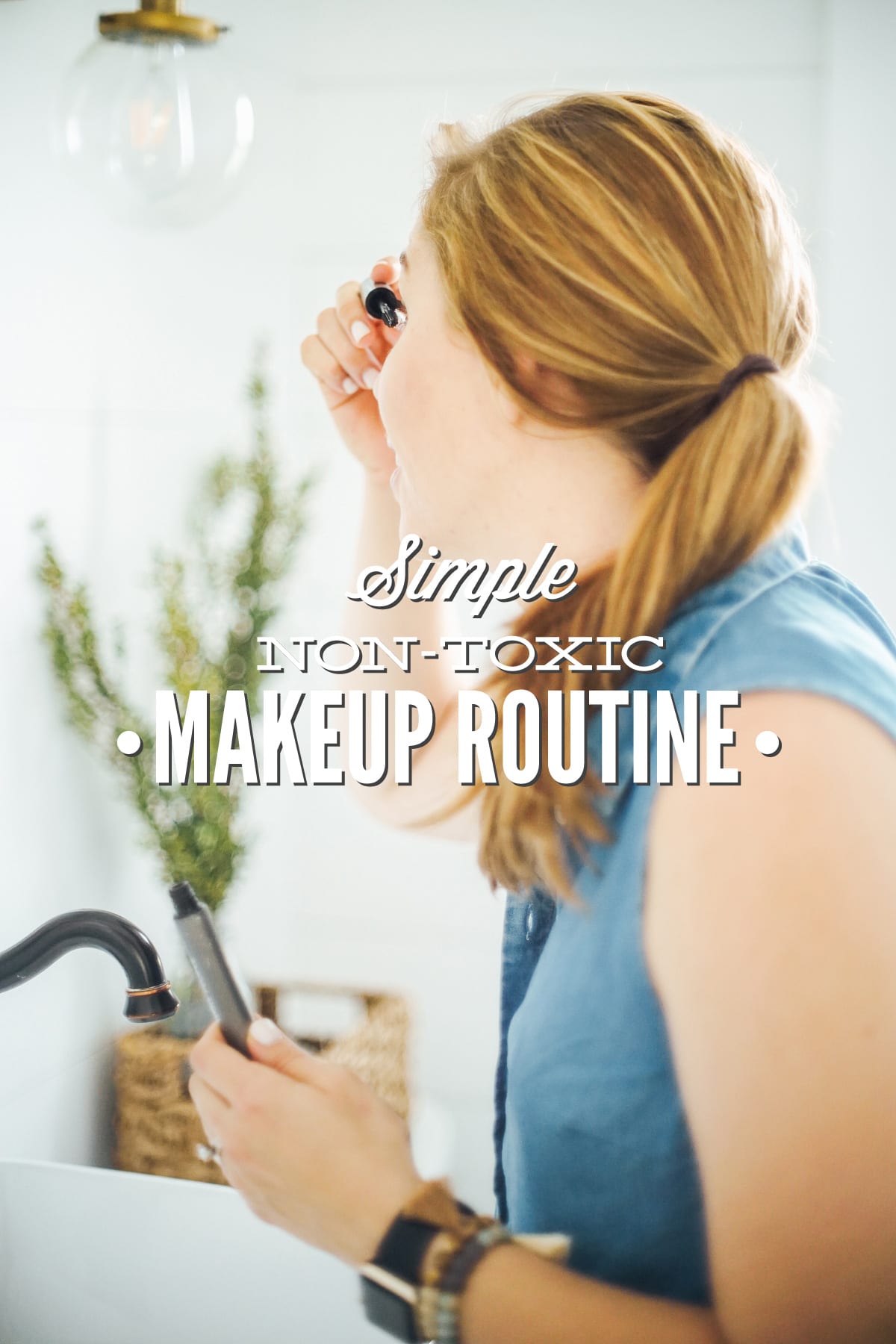 My Simple Non-Toxic Makeup Routine (Using Non-Toxic, Easy-to-Find Makeup)
