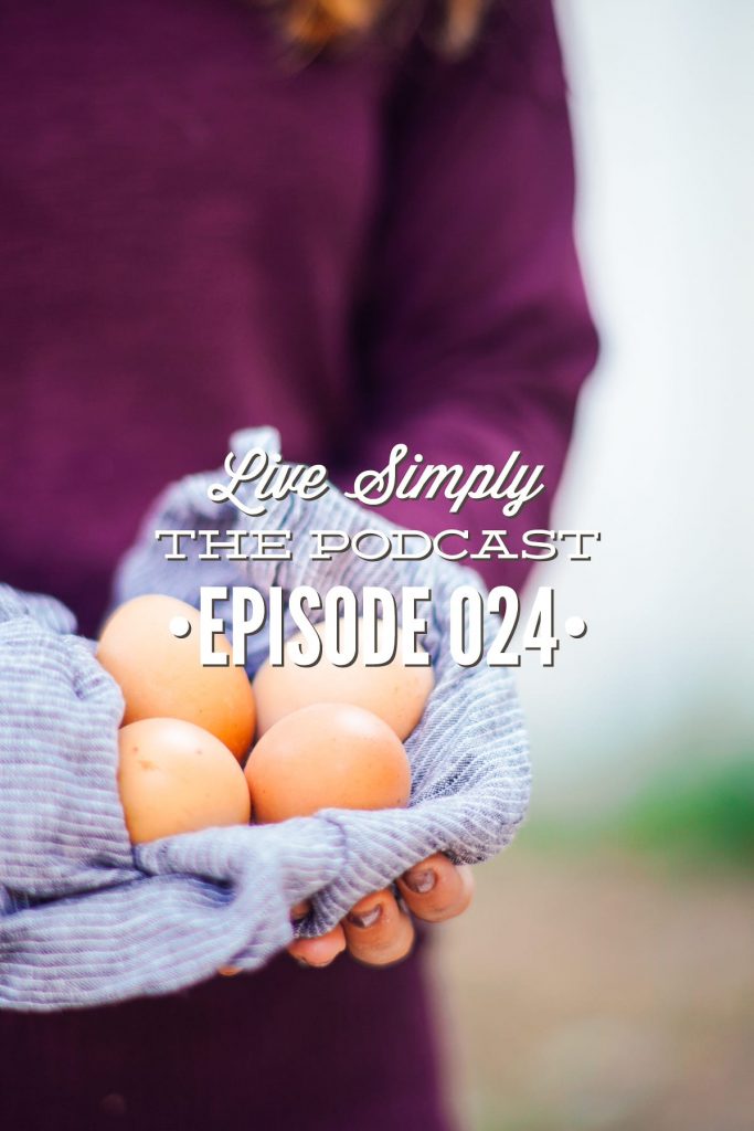Live Simply, The Podcast Episode 024: Practical Advice for Growing Your Own Food and Raising Backyard Chickens with Lacey from The Rab Farm