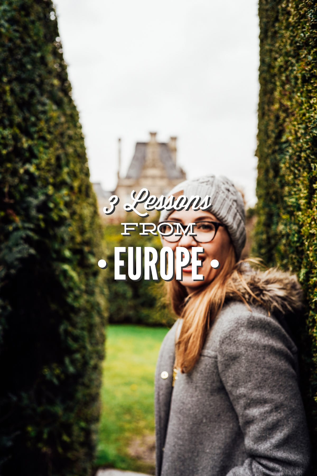 Our Winter Trip to Europe and 3 Important Lessons from Europe (Plus, Lots of Photos)