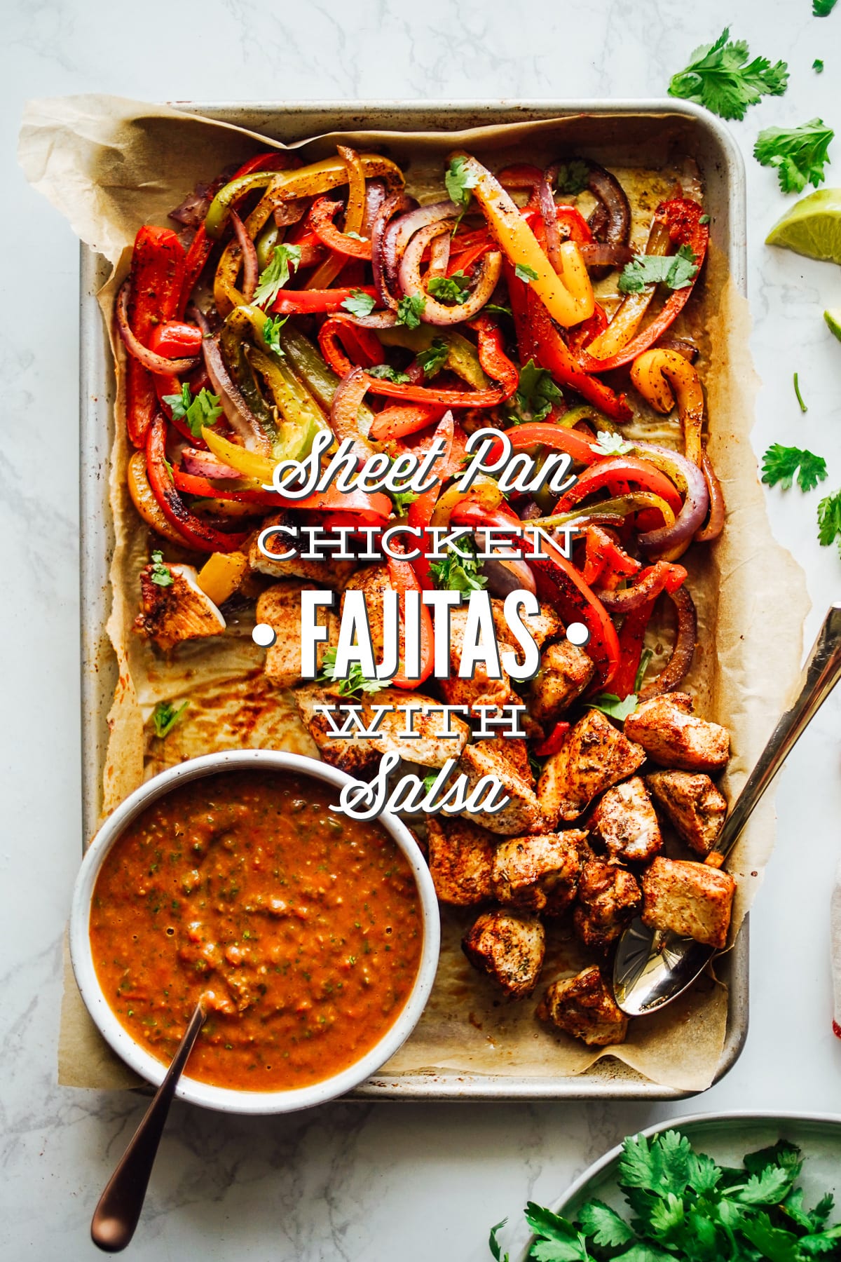 Sheet Pan Chicken Fajitas With Homemade Salsa in Less Than 30 Minutes