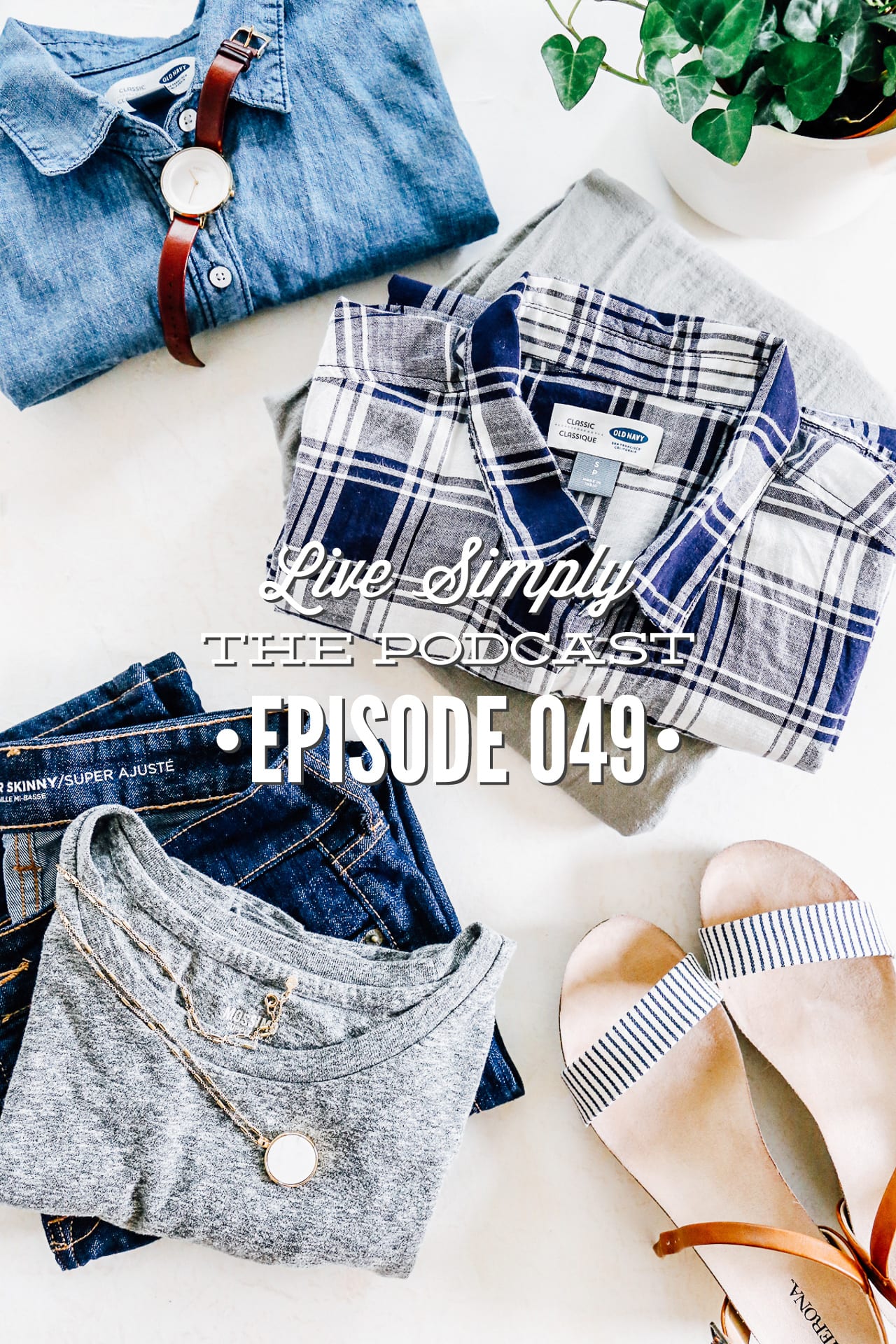 Podcast 049: Simplify Your Life With a Capsule Wardrobe