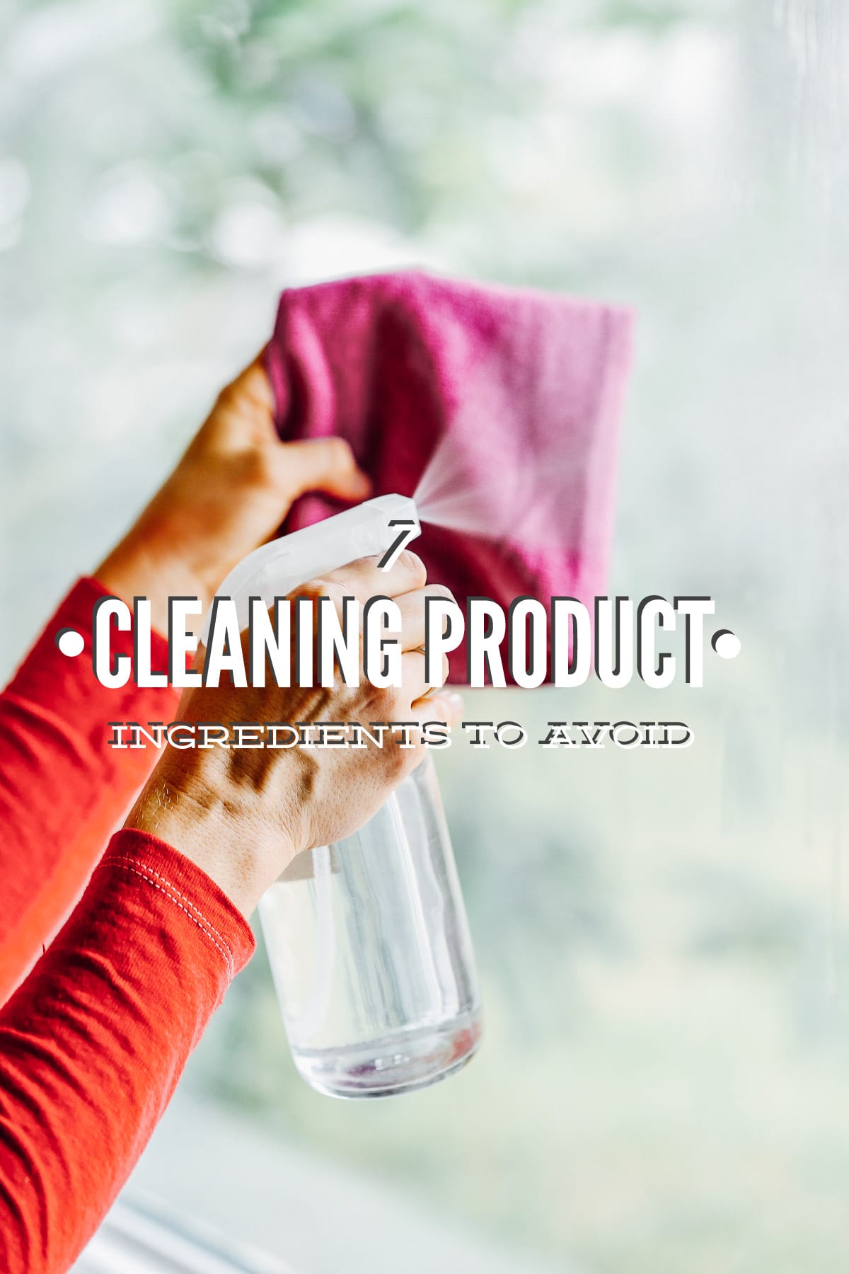 7 Cleaning Product Ingredients to Avoid