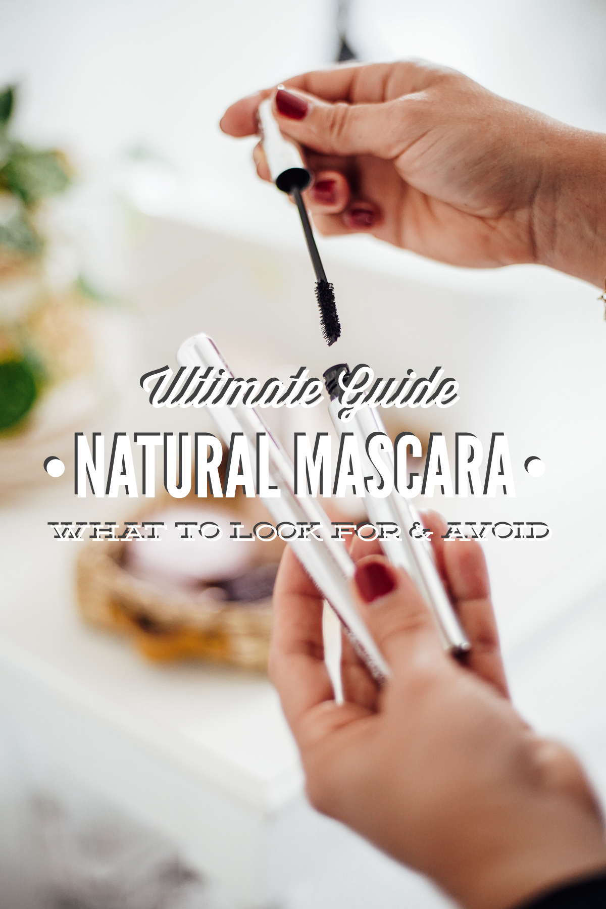 Natural Mascara Guide: What to Look for and Avoid
