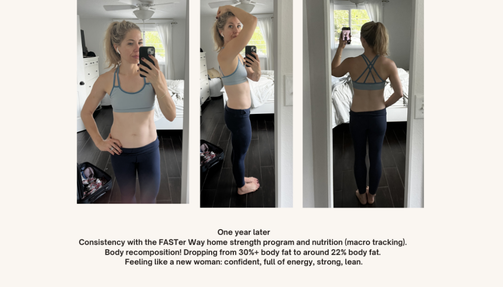 one year into FASTer Way to FAT Loss as a client- body recomposition, losing 25lbs
